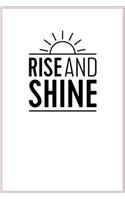 Rise and Shine: Notebook Journal for Kids & men, women.... with more than 100 lined page - Composition Size (6*9)