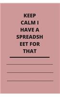 Keep Calm I Have A Spreadsheet For That