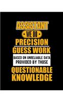 Assistant We Do Precision Guess Work Based on Unreliable Data Provided by Those Questionable Knowledge