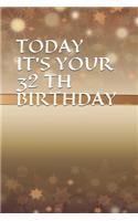 Today It's Your 32 Th Birthday