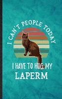 I Can't People Today I Have to Hug My Laperm