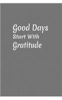 Good Days Start With Gratitude