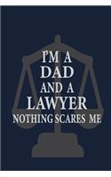I'm a Dad and a lawyer nothing scares me