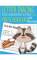 Letter Tracing Book Handwriting Alphabet for Preschoolers Cute Raccoon: Letter Tracing Book -Practice for Kids - Ages 3+ - Alphabet Writing Practice - Handwriting Workbook - Kindergarten - toddler - Cute Raccoon