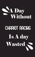 A day without chariot racing is a day wasted