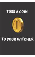 TOSS A COIN TO YOUR WITCHER notebook