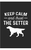 Keep Calm And Trust The Setter Notebook