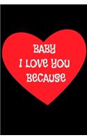 BABY I love you because