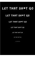 Let That Sh*t Go