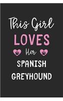 This Girl Loves Her Spanish Greyhound: Lined Journal, 120 Pages, 6 x 9, Funny Spanish Greyhound Gift Idea, Black Matte Finish (This Girl Loves Her Spanish Greyhound Journal)