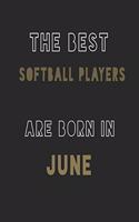 The Best softball players are Born in June journal