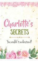 Charlotte's Secrets personalized name notebook for girls and women: Personalized Name Journal Writing Notebook For Girls, women, girlfriend, sister, mother, niece or a friend, 150 pages, 6X9, Soft cover, Glossy finis