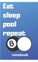 eat sleep pool repeat notebook: Gifts for pool player