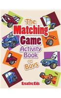 The Matching Game Activity Book for Boys Activity Book