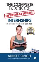 Complete Book Of International Internships: Intern Abroad This Summer