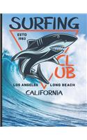 Surfing Club ESTD 1983 Los Angeles Long Beach California: Surf, ride the wave, take the big crushers with your surfboard