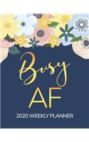 2020 Weekly Planner Busy AF: Daily Weekly Monthly Yearly Calendar Planner - January 2020 through December 2020 - 12 Month Planner - 2020 Monthly Planner - To Do List - Academic 