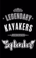 Legendary Kayakers are born in September: Blank Lined Kayak Journal Notebooks Diary as Appreciation, Birthday, Welcome, Farewell, Thank You, Christmas, Graduation gifts. for workers & friend