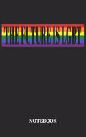 The Future is LGBT Notebook: 6x9 inches - 110 blank numbered pages - Greatest LGBTQ Rainbow Journal - Gift, Present Idea