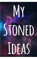 My Stoned Ideas