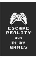 Escape Reality and Play Games