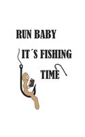 Run Baby It´s Fishing Time