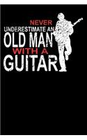 Never Underestimate An Old Man With A Guitar: College Ruled 6x9 Notebook