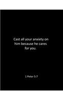 Cast all your anxiety on him because he cares for you. 1 Peter 5: 7: bible notebook - Lined Notebook - bible notes notebook - Blank Notebook- bible diary notebook - Large 8.5 x 11 inches - bible quote notebook - bi