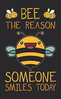 Bee The Reason Someone Smiles Today
