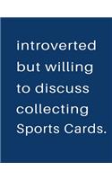 Introverted But Willing To Discuss Collecting Sports Cards