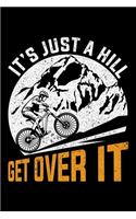 It's Just A Hill Get Over It: Lined A5 Notebook for Cyclists