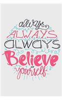 Always Believe in Yourself: 12 Week Weight Loss Journal. Meal Planner - Workout Routine - Progress Tracker