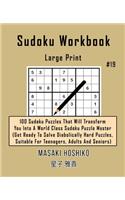 Sudoku Workbook-Large Print #19: 100 Sudoku Puzzles That Will Transform You Into A World Class Sudoku Puzzle Master (Get Ready To Solve Diabolically Hard Puzzles, Suitable For Teena