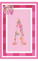 A - Monogram Journal: Notebook With Floral Initial Letter A. Pretty Flowers On A Check And Pink Background. Blank Lined Journal.