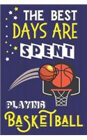 The Best Days Are Spent Playing Basketball: Basketball Gifts for Girls Team: Cute Blue & Yellow Notebook or Journal