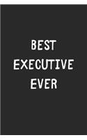 Best Executive Ever: Lined Journal, 120 Pages, 6 x 9, Executive Gift Idea, Black Matte Finish (Best Executive Ever Journal)