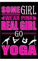 Some Girl Wear Pink Real Girl Go Yoga