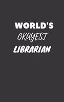 World's Okayest Librarian Notebook: Lined Journal, 120 Pages, 6 x 9, Funny Dream Job, Starting New Career Gag Gift Journal Matte Finish