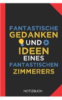 Fantastische Gedanken eines Zimmerers: Notizbuch mit 120 Linierten Seiten im Format A5 (6x9 Zoll)