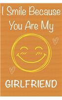 I Smile Because You Are My Girlfriend: Gift Book For Girlfriend, Christmas Gift Book, Birthday Gifts For Girlfriend, Women's Day Gifts, Valentine's Day Gifts, Memory Journal & Beautifull 