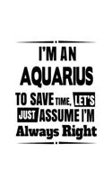 I'm An Aquarius To Save Time, Let's Assume That I'm Always Right