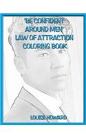 'Be Confident around Men' Law Of Attraction Coloring Book: (13 Relationships & Happy Family Law of Attraction)