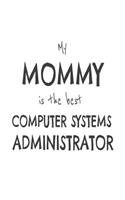 My Mommy Is The Best Computer Systems Administrator