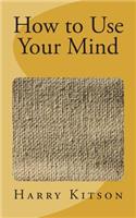 How to Use Your Mind