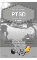 Ptsd Wellness Tracking Journal: Post-Traumatic Stress Disorder Daily Track Your Mood, Thoughts, Weather, Foods, Vitals, Pain & Stress Level, Activities, Medications, Hydration, Wei