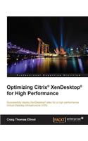 Optimizing Citrix(R) XenDesktop(R) for High Performance