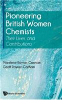 Pioneering British Women Chemists: Their Lives and Contributions