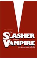 The Slasher and the Vampire as Role Models