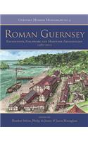 Roman Guernsey: Excavations, Fieldwork and Maritime Archaeology 1980-2015