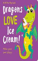 Dragons LOVE Ice Cream! - Lift-the-Flap (Lift the Flap Storymaker)